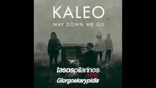 Kaleo - Way Down We Go (Pilarinos & Karypidis Remix )