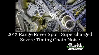 2013 Range Rover Sport Supercharged, Severe Timing Chain Noise