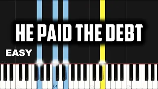 He Paid the Debt | EASY PIANO TUTORIAL BY Extreme Midi