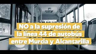 No al cierre de la línea 44 de autobuses Murcia - Alcantarilla