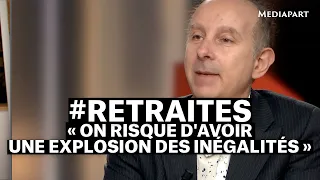 Réforme des retraites : « On risque d'avoir une explosion des inégalités »