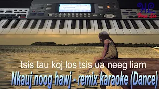 tsis tau koj los tsis ua neeg liam - nkauj noog hawj remix karaoke (Dance)