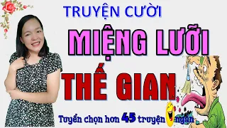 MIỆNG LƯỠI THẾ GIAN - Tuyển tập Truyện cười Giải trí Mỗi Đêm hết cô đơn, Bé Hưng TV