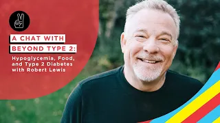 Hypoglycemia, Food, and Type 2 Diabetes with Robert Lewis