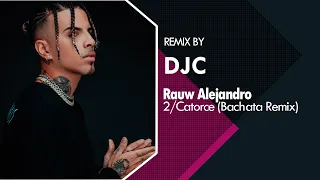 Rauw Alejandro - 2/Catorce (Bachata Remix DJC)