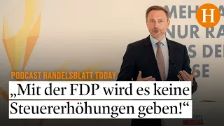 FDP-Wahlprogramm: Was Lindners Pläne für Sie bedeuten - Handelsblatt Today