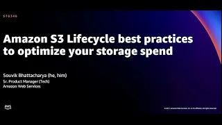 AWS re:Invent 2021 - Amazon S3 Lifecycle best practices to optimize your storage spend