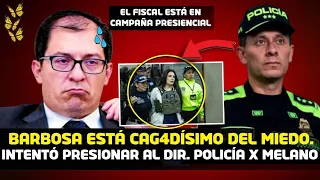 BARBOSA ESTÁ DESESPERADO Y CAG4DO DEL SUSTO. INTENTÓ PRESIONAR AL DIR. POLICÍA POR MERLANO