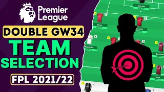 FPL DOUBLE GAMEWEEK 34 TEAM SELECTION | Fantasy Premier League 2021/22