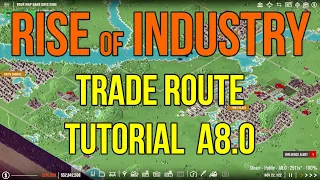 Rise of Industry Trade Route Tutorial alpha 8 0