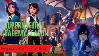 Supernatural Academy Season 2 Release Date | Trailer | Cast | Expectation | Ending Explained