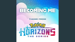 Becoming Me (Theme from Pokémon Horizons)