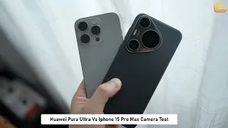 Huawei Pura 70 Ultra Vs iPhone 15 Pro Max Camera Comparison