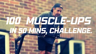 100 Muscle-Ups in 50 Mins.