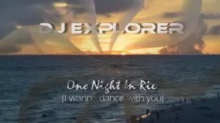 DJ Explorer - One Night in Rio (I wanna dance with you) Rio 2016 Summer Olympic Games song