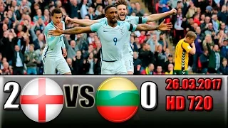 England 2 - 0  Lithuania All Goals and Highlights !!! World Cup - Qualification  26.03.2017 HD