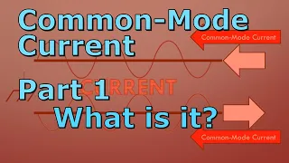 Common Mode Current, What is it? (013a)