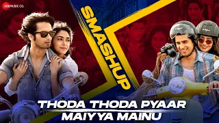 Thoda Thoda Pyaar X Maiyya Mainu Smashup | DJ Raahul Pai & DJ Saquib