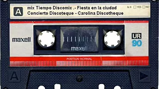 Mix (mejorado) Tiempo Discomix - Fiesta en la ciudad - Concierto Discotheque - Carolina Discotheque