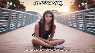 Sobel x Sanah - "Życie Bez Ciebie"(FRANKI REMIX ) 2021