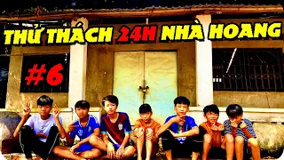 Anh Ba Phải | Thử Thách 24h Ở Nhà Hoang - Sự Thât Về Đêm #6 | 24 hour challenge