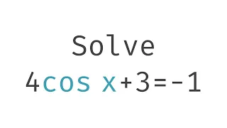 Solving Trigonometric Equations: 4cos(x) + 3 = -1, How? Isolate the Trig Function First!