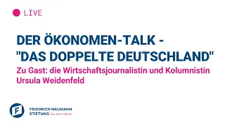 Der Ökonomen-Talk - "Das doppelte Deutschland"