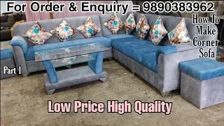 How To Make Corner Sofa Set | Part1 Manufacturer & supplier | Sofa Factory