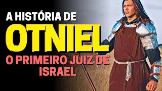 QUEM FOI OTNIEL NA BÍBLIA: A HISTÓRIA DE OTNIEL O PRIMEIRO JUIZ DE ISRAEL