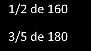 fraccion de un numero 1/2 de 160 , 3/5 de 180 , ejemplos resueltos