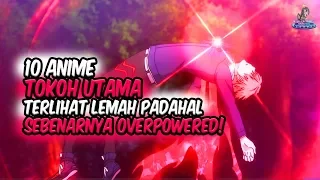 TERLIHAT SANGAT LEMAH!! Inilah 10 Anime Tokoh Utama Terlihat Lemah Padahal Sebenarnya Overpower!