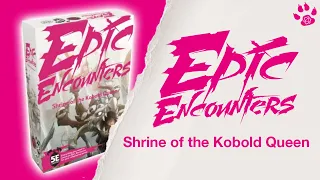 EPIC ENCOUNTERS - Shrine of the Kobold Queen - UNBOXING - Band of Badgers