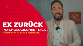 Ex zurück gewinnen - Psychologischer Trick (Interesse und Anziehung steigern)