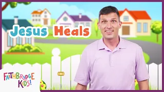 Faithbridge Kids!: Jesus Heals