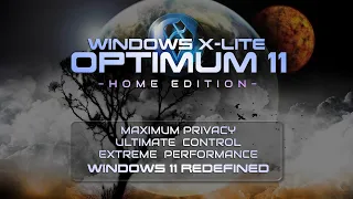 Windows X-Lite 'Optimum 11 Home' 💥 Extreme Performance. Ultimate Control.