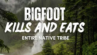 BIGFOOT Eats Entire Native Tribe | BIGFOOT ENCOUNTERS PODCAST Over 1 Hour COZY SCARY STORIES