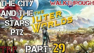 The OUTER WORLDS: Walkthrough - PT-29 - The City And The Stars PT-2 - Full Game