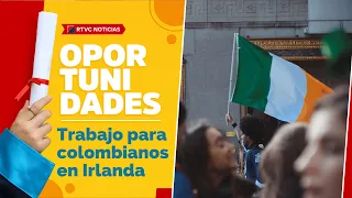 Trabajo para colombianos en Irlanda | RTVC Noticias
