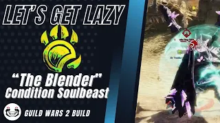 Lets Get Lazy - Condition Soulbeast - Guild Wars 2 Open World Build