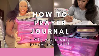 HOW TO PRAYER JOURNAL | WHY YOU SHOULD PRAYER JOURNAL