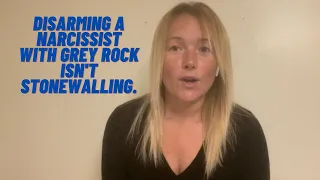 Disarming A Narcissist With Grey Rock Isn't Stonewalling.