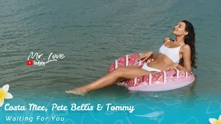 Costa Mee, Pete Bellis & Tommy - Waiting For You