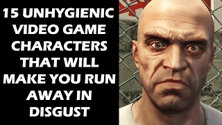 15 Video Game Characters So UNHYGIENIC They Will Make You Run Away In Disgust