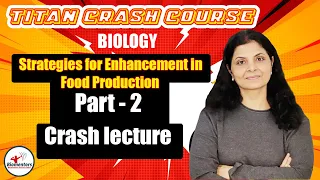 Biology l Strategies for Enhancement in Food Production 2 l Titan Crash Course l NEET