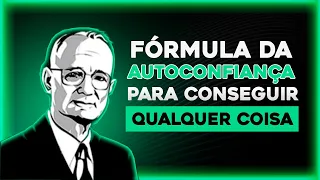 FÓRMULA DA AUTOCONFIANÇA PARA CONSEGUIR QUALQUER COISA | NAPOLEON HILL