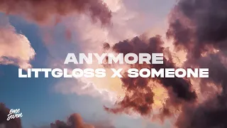 LittGloss x someone - Anymore