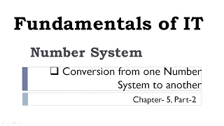 Fundamentals of Information Technology|Chapter 5|Part 2|Number System|Conversion