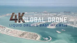 4K Global Drone Liquid Drum & Bass Mix #128