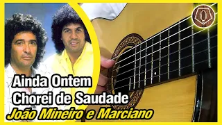 COMO TOCAR Ainda Ontem Chorei De Saudade - João Mineiro e Marciano [ SIMPLIFICADA ]