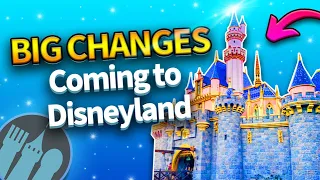 BIG CHANGES Coming to Disneyland